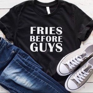 Fries before Guys graphic shirt